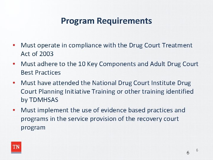 Program Requirements • Must operate in compliance with the Drug Court Treatment Act of