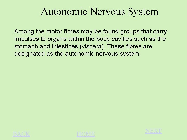 Autonomic Nervous System Among the motor fibres may be found groups that carry impulses