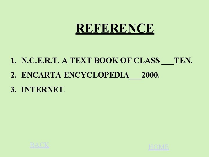 REFERENCE 1. N. C. E. R. T. A TEXT BOOK OF CLASS ___TEN. 2.