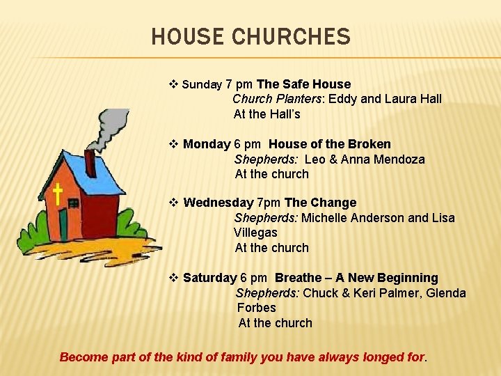HOUSE CHURCHES v Sunday 7 pm The Safe House Church Planters: Eddy and Laura