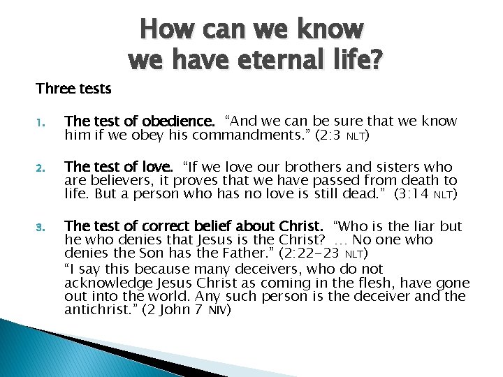 Three tests How can we know we have eternal life? 1. The test of