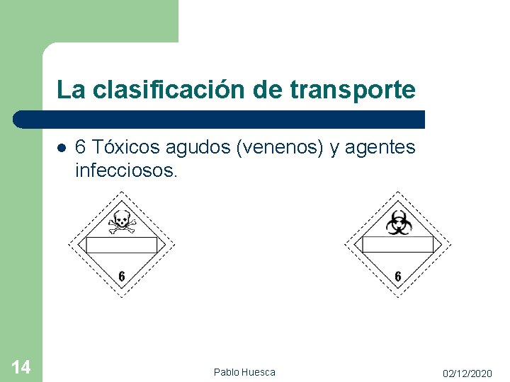 La clasificación de transporte l 14 6 Tóxicos agudos (venenos) y agentes infecciosos. Pablo