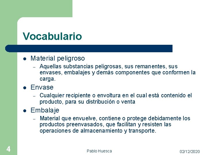 Vocabulario l Material peligroso – l Envase – l Cualquier recipiente o envoltura en