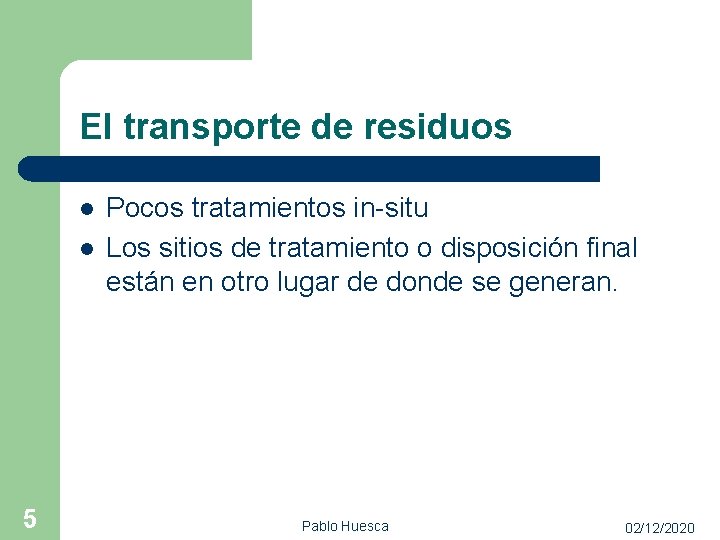 El transporte de residuos l l 5 Pocos tratamientos in-situ Los sitios de tratamiento