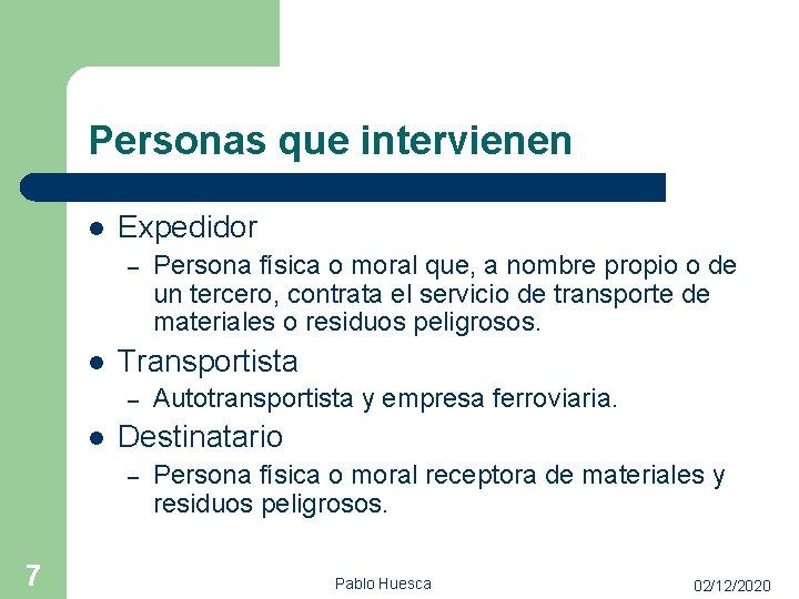 Personas que intervienen l Expedidor – l Transportista – l Autotransportista y empresa ferroviaria.