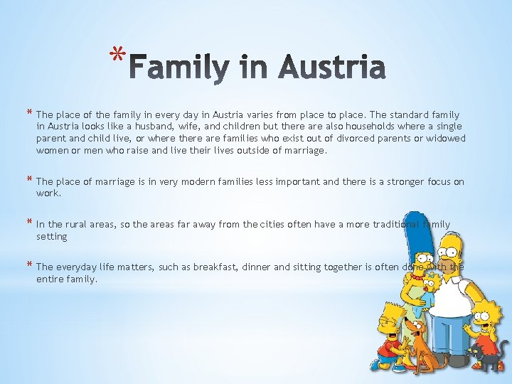 * * The place of the family in every day in Austria varies from