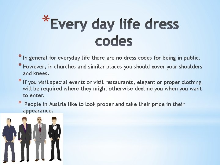 * * In general for everyday life there are no dress codes for being
