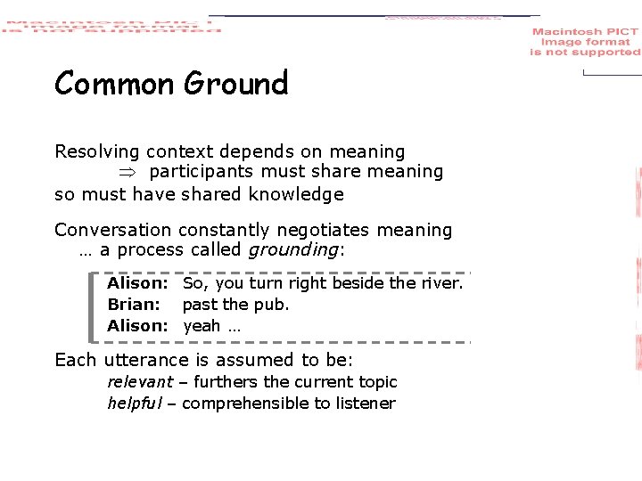 Common Ground Resolving context depends on meaning participants must share meaning so must have