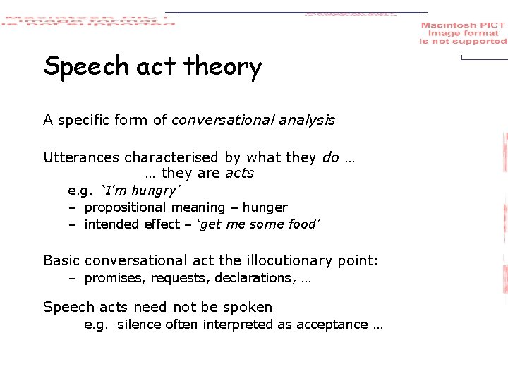 Speech act theory A specific form of conversational analysis Utterances characterised by what they