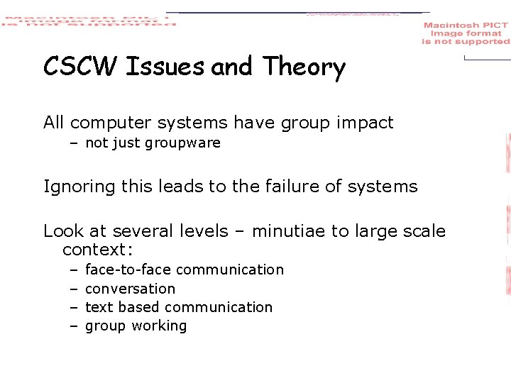 CSCW Issues and Theory All computer systems have group impact – not just groupware