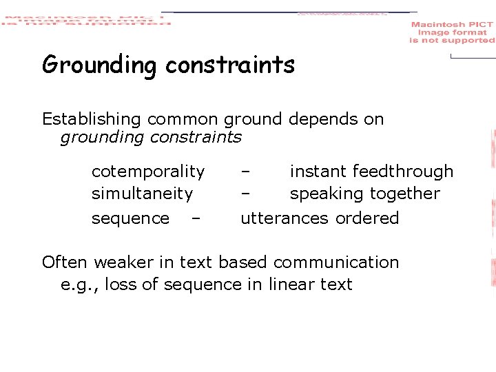 Grounding constraints Establishing common ground depends on grounding constraints cotemporality simultaneity – – sequence