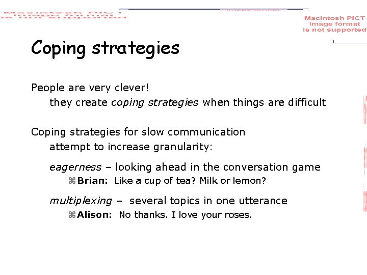 Coping strategies People are very clever! they create coping strategies when things are difficult