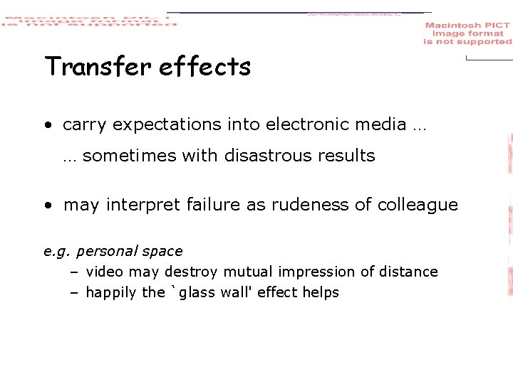 Transfer effects • carry expectations into electronic media … … sometimes with disastrous results
