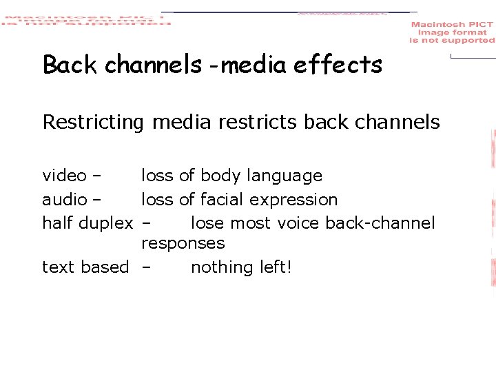 Back channels -media effects Restricting media restricts back channels video – loss of body