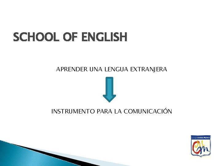 SCHOOL OF ENGLISH APRENDER UNA LENGUA EXTRANJERA INSTRUMENTO PARA LA COMUNICACIÓN 