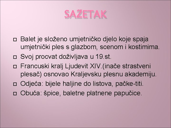 SAŽETAK Balet je složeno umjetničko djelo koje spaja umjetnički ples s glazbom, scenom i