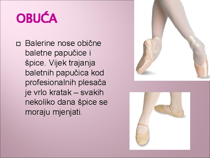 OBUĆA Balerine nose obične baletne papučice i špice. Vijek trajanja baletnih papučica kod profesionalnih