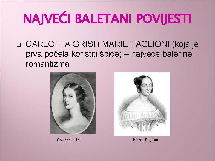 NAJVEĆI BALETANI POVIJESTI CARLOTTA GRISI i MARIE TAGLIONI (koja je prva počela koristiti špice)