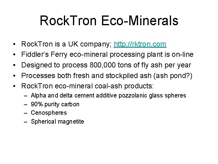 Rock. Tron Eco-Minerals • • • Rock. Tron is a UK company; http: //rktron.