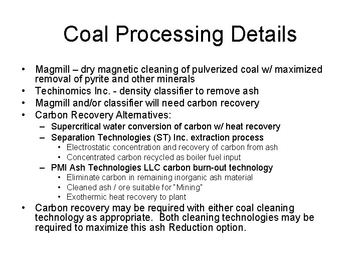 Coal Processing Details • Magmill – dry magnetic cleaning of pulverized coal w/ maximized