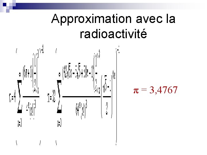 Approximation avec la radioactivité π = 3, 4767 