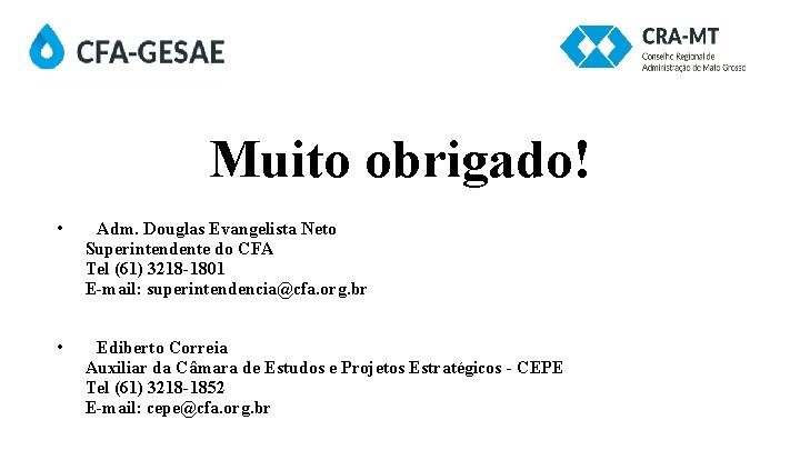 Muito obrigado! • Adm. Douglas Evangelista Neto Superintendente do CFA Tel (61) 3218 -1801