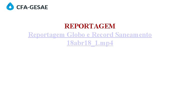 REPORTAGEM Reportagem Globo e Record Saneamento 18 abr 18_1. mp 4 