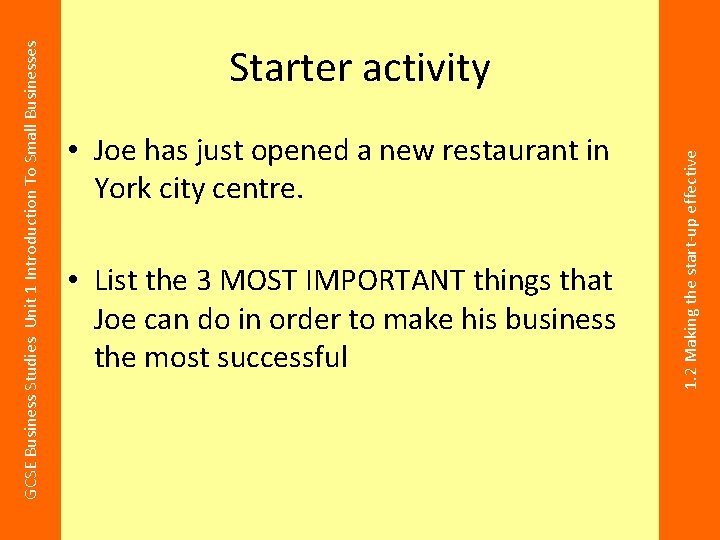  • Joe has just opened a new restaurant in York city centre. •