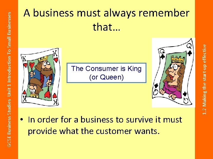 The Consumer is King (or Queen) • In order for a business to survive