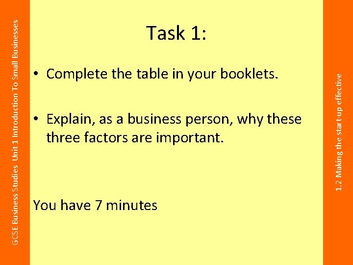  • Complete the table in your booklets. • Explain, as a business person,