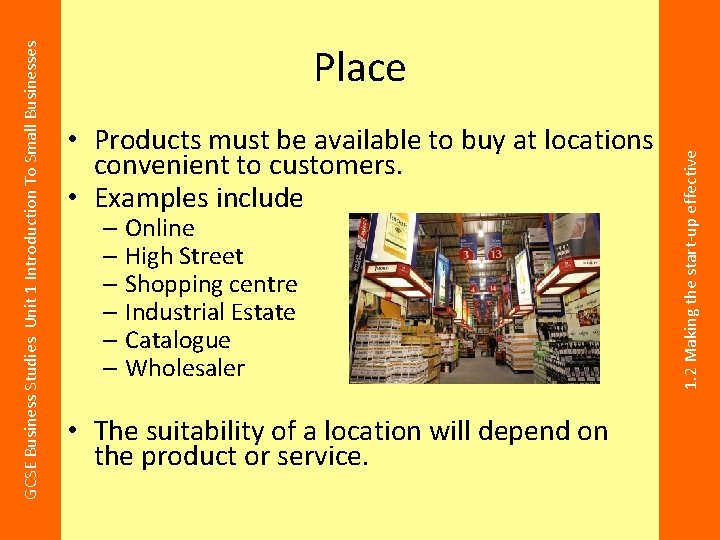  • Products must be available to buy at locations convenient to customers. •