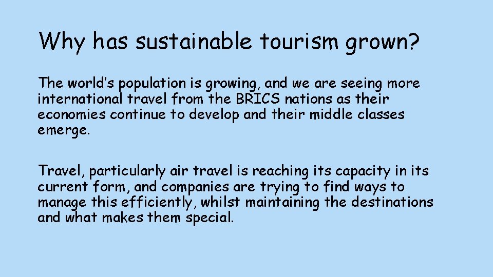 Why has sustainable tourism grown? The world’s population is growing, and we are seeing