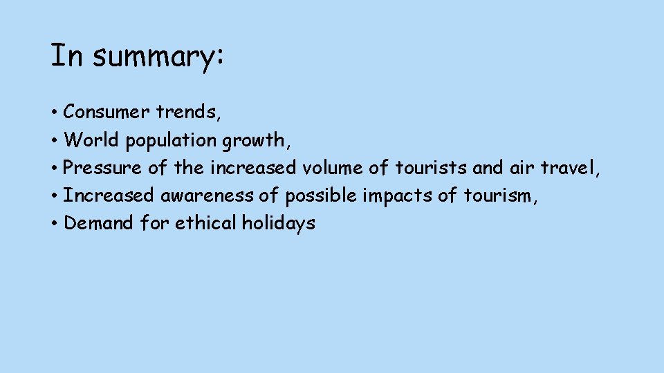 In summary: • Consumer trends, • World population growth, • Pressure of the increased