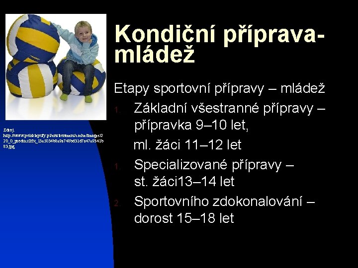 Kondiční přípravamládež Zdroj: http: //www. polskiepufy. pl/environment/cache/images/2 20_0_product. Gfx_13 e 5034 b 8 e