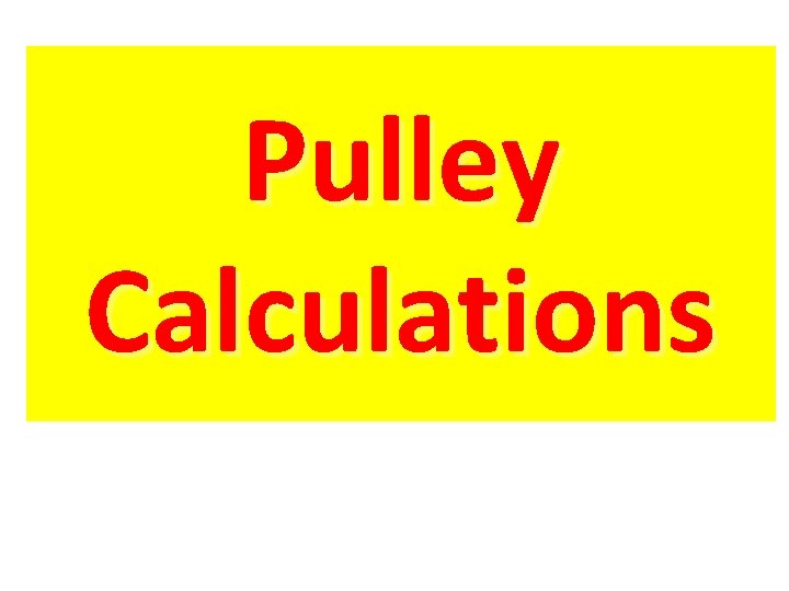 Pulley Calculations 