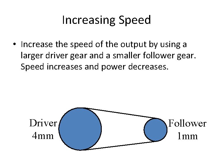 Increasing Speed • Increase the speed of the output by using a larger driver