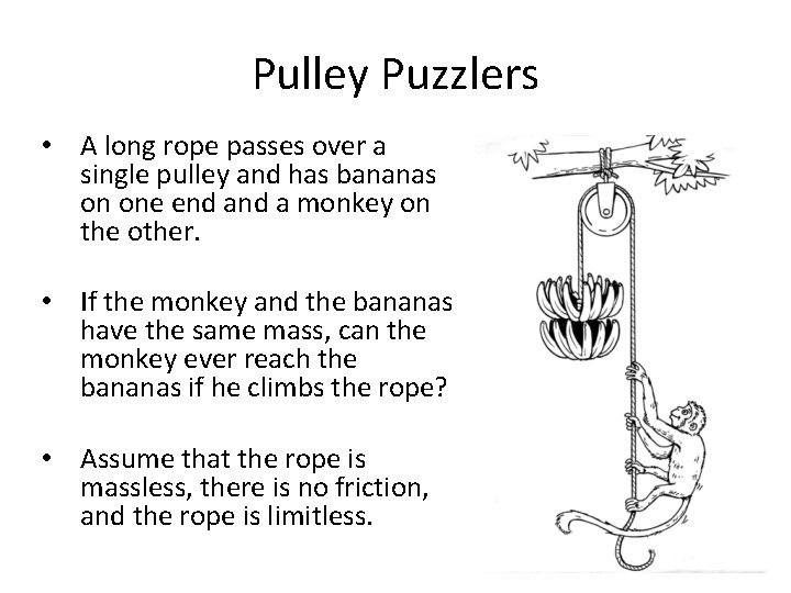 Evaluation Pulley Puzzlers • A long rope passes over a single pulley and has