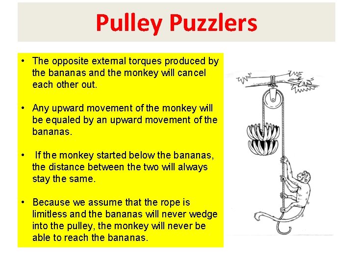 Evaluation Pulley Puzzlers • The opposite external torques produced by the bananas and the