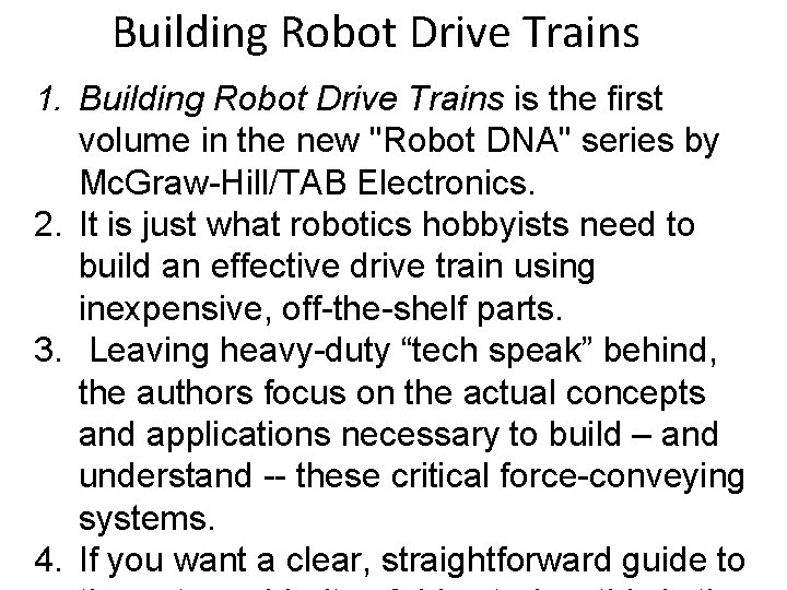 Building Robot Drive Trains 1. Building Robot Drive Trains is the first volume in