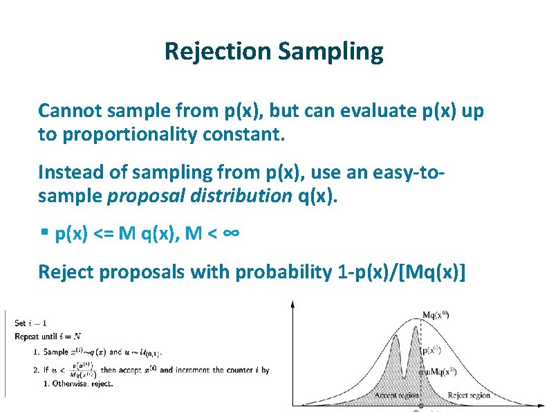 Rejection Sampling ü ü Cannot sample from p(x), but can evaluate p(x) up to Rejection Sampling ü ü Cannot sample from p(x), but can evaluate p(x) up to