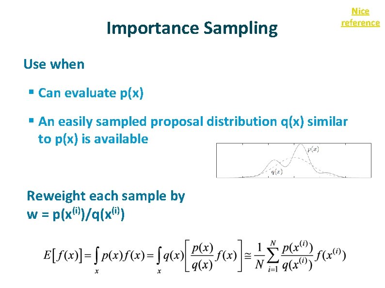 Importance Sampling Nice reference Use when § Can evaluate p(x) § An easily sampled Importance Sampling Nice reference Use when § Can evaluate p(x) § An easily sampled