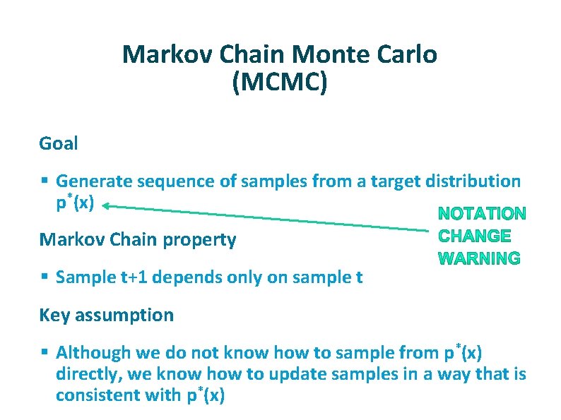 Markov Chain Monte Carlo (MCMC) ü Goal § Generate sequence of samples from a Markov Chain Monte Carlo (MCMC) ü Goal § Generate sequence of samples from a