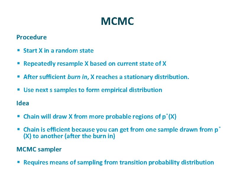 MCMC ü Procedure § Start X in a random state § Repeatedly resample X MCMC ü Procedure § Start X in a random state § Repeatedly resample X
