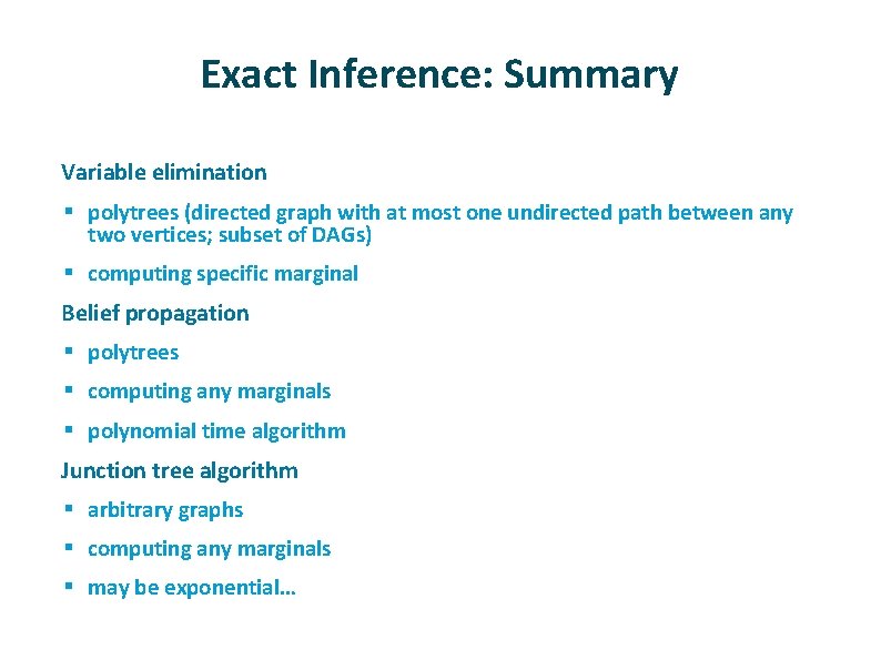 Exact Inference: Summary ü Variable elimination § polytrees (directed graph with at most one Exact Inference: Summary ü Variable elimination § polytrees (directed graph with at most one