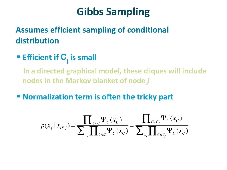 Gibbs Sampling ü Assumes efficient sampling of conditional distribution § Efficient if Cj is Gibbs Sampling ü Assumes efficient sampling of conditional distribution § Efficient if Cj is