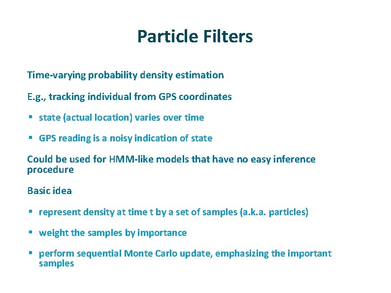 Particle Filters ü ü Time-varying probability density estimation E. g. , tracking individual from Particle Filters ü ü Time-varying probability density estimation E. g. , tracking individual from
