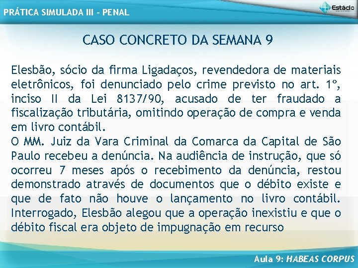 PRÁTICA SIMULADA III - PENAL CASO CONCRETO DA SEMANA 9 Elesbão, sócio da firma