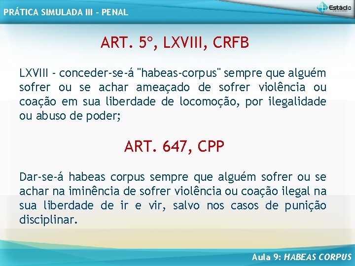 PRÁTICA SIMULADA III - PENAL ART. 5º, LXVIII, CRFB LXVIII - conceder-se-á "habeas-corpus" sempre