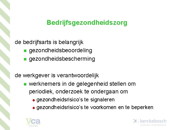 Bedrijfsgezondheidszorg de bedrijfsarts is belangrijk n gezondheidsbeoordeling n gezondheidsbescherming de werkgever is verantwoordelijk n