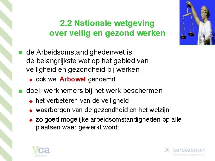 2. 2 Nationale wetgeving over veilig en gezond werken n de Arbeidsomstandighedenwet is de